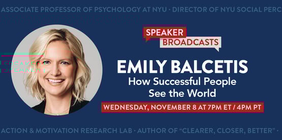 NSLS Speaker Broadcasts. Emily Balcetis: How Successful People See the World. November 8 at 7PM ET.